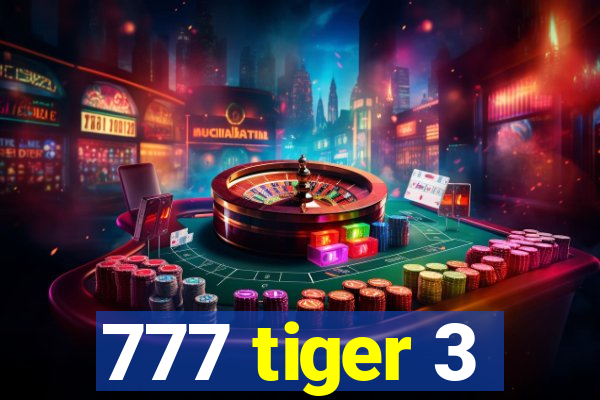 777 tiger 3